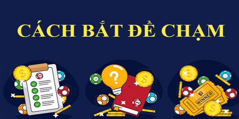 Cách bắt chuẩn đề chạm là gì?