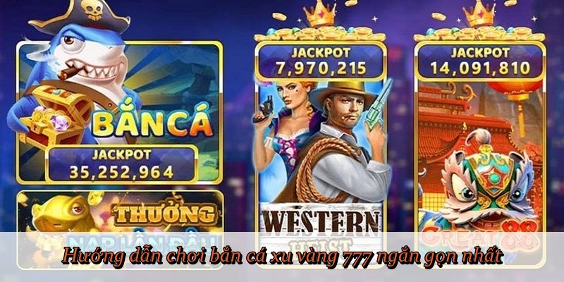 Hướng dẫn chơi bắn cá xu vàng 777 ngắn gọn nhất